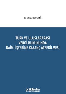 Türk ve Uluslararası Vergi Hukukunda Daimi İşyerine Kazanç Atfedilmesi