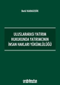 Uluslararası Yatırım Hukukunda Yatırımcının İnsan Hakları Yükümlülüğü