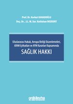 Uluslararası Hukuk, Avrupa Birliği Düzenlemeleri, AİHM İçtihatları ve AYM Kararları Kapsamında Sağlık Hakkı
