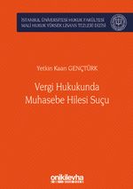 Vergi Hukukunda Muhasebe Hilesi Suçu İstanbul Üniversitesi Hukuk Fakültesi Mali Hukuk Yüksek Lisans Tezleri Dizisi No: 3