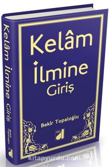 Kelam İlmine Giriş - Prof. Dr. Bekir Topaloğlu