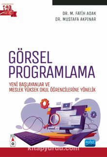 Görsel Programlama &  Yeni Başlayanlar ve Meslek Yüksek Okul Öğrencilerine Yönelik - Mustafa Akpınar