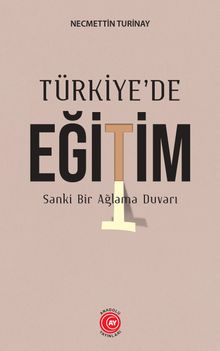 Türkiye'de Eğitim & Sankİ Bir Ağlama Duvarı