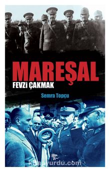 Mareşal Fevzi Çakmak - Semra Topçu
