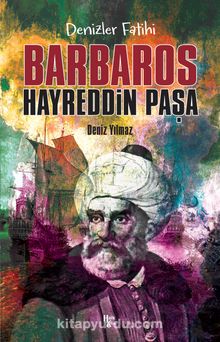 Denizler Fatihi Barbaros Hayreddin Paşa - Deniz Yılmaz