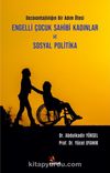 Engelli Çocuk Sahibi Kadınlar ve Sosyal Politika & Dezavantajlılığın Bir Adım Ötesi
