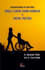 Engelli Çocuk Sahibi Kadınlar ve Sosyal Politika & Dezavantajlılığın Bir Adım Ötesi