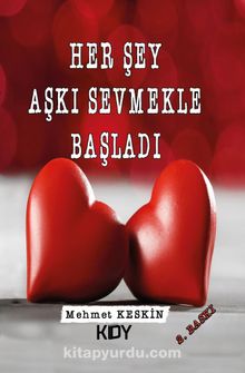 Her Şey Aşkı Sevmekle Başladı - Mehmet Keskin