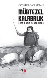 Mübtezel Kalabalık & Ecce Homo Academicus