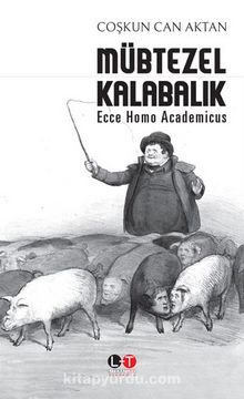 Mübtezel Kalabalık & Ecce Homo Academicus - Prof.Dr Coşkun Can Aktan