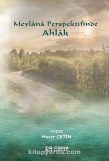 Mevlana Perspektifinde Ahlak - Hacer Çetin
