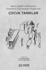 Aile İçi Şiddet ve Boşanma Davalarının Görünmeyen Mağdurları: Çocuk Tanıklar