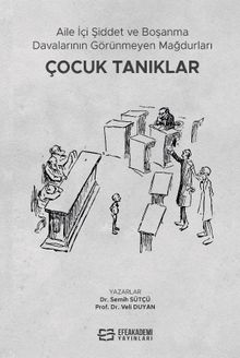 Aile İçi Şiddet ve Boşanma Davalarının Görünmeyen Mağdurları: Çocuk Tanıklar