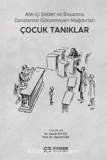 Aile İçi Şiddet ve Boşanma Davalarının Görünmeyen Mağdurları: Çocuk Tanıklar - Veli Duyan