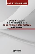 Batılı Ülkelerin Dış Politikalarında Türk ve İslam Karşıtlığının Yansımaları
