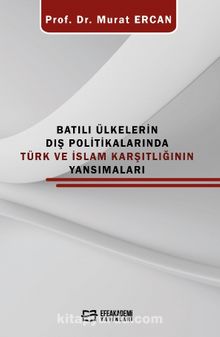 Batılı Ülkelerin Dış Politikalarında Türk ve İslam Karşıtlığının Yansımaları - Prof. Dr. Murat Ercan