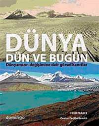 Dünya Dün ve Bugün & Dünyamızın Değişimine Dair Görsel Kanıtlar