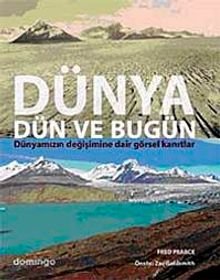 Dünya Dün ve Bugün & Dünyamızın Değişimine Dair Görsel Kanıtlar