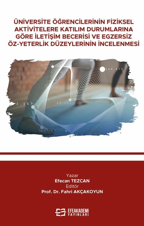Üniversite Öğrencilerinin Fiziksel Aktivitelere Katılım Durumlarına Göre İletişim Becerisi ve Egzersiz Öz-Yeterlik Düzeylerinin İncelenmesi