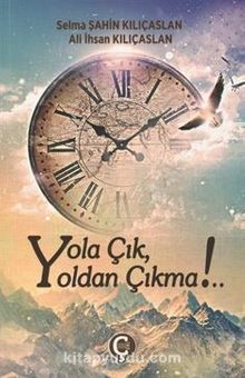 Yola Çık Yoldan Çıkma! - Ali İhsan Kılıçaslan