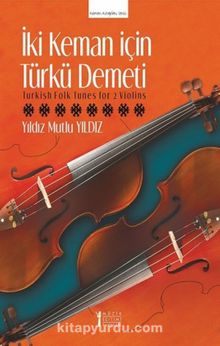 İki Keman İçin Türkü Demeti - Dr. Yıldız Mutlu Yıldız