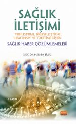 Sağlık İletişimi Tıbbileştirme, Bireyselleştirme, “Healthism” ve Tüketime İlişkin Sağlık Haber Çözümlemeleri