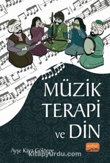 Müzik Terapi ve Din - Ayşe Kaya Göktepe