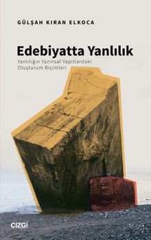 Edebiyatta Yanlılık & Yanlılığın Yazınsal Yapıtlardaki Oluşturum Biçimleri