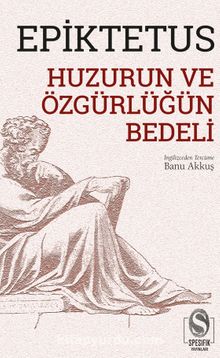 Huzurun ve Özgürlüğün Bedeli - Epictetus