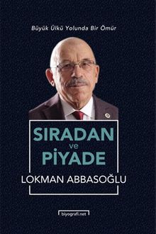 Sıradan ve Piyade & Büyük Ülkü Yolunda Bir Ömür