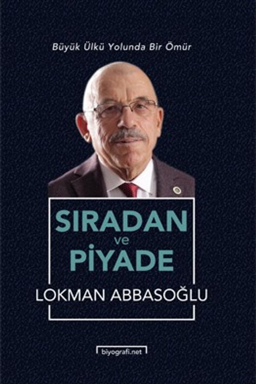 Sıradan ve Piyade & Büyük Ülkü Yolunda Bir Ömür