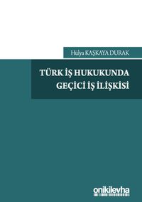 Türk İş Hukukunda Geçici İş İlişkisi