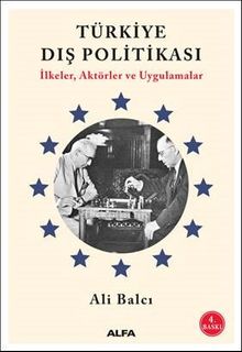 Türkiye Dış Politikası & İlkeler, Aktörler ve Uygulamalar