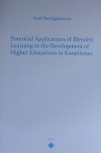 Potential Applications of Blended Leraning to theDevelopment of Higher Educations in Kazakhstan
