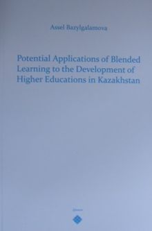 Potential Applications of Blended Leraning to theDevelopment of Higher Educations in Kazakhstan