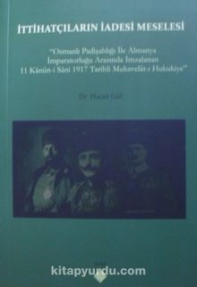 İttihatçıların İadesi Meselesi - Hacer Göl
