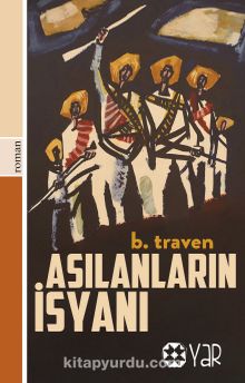 Asılanların İsyanı - B. Traven