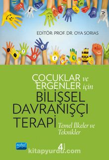 Çocuklar ve Ergenler İçin Bilişsel Davranışçı Terapi & Temel İlkeler ve Teknikler - Kolektif