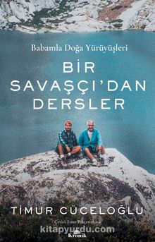Bir Savaşçı’dan Dersler & Babamla Doğa Yürüyüşleri - Timur Cüceloğlu