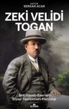 Zeki Velidi Togan & İlm&icirc; Hayatı-Eserleri-Siyas&icirc; Faaliyetleri-Hatıraları