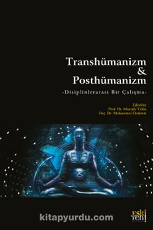 Transhümanizm & Posthümanizm - Mustafa Tekin