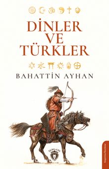Dinler ve Türkler - Bahattin Ayhan