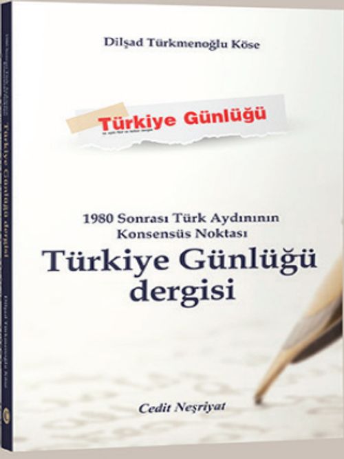 1980 Sonrası Türk Aydınının Konsensüs Noktası Türkiye Günlüğü Dergisi