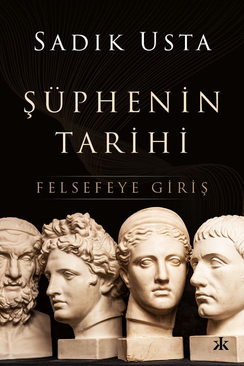 Şüphenin Tarihi & Felsefeye Giriş