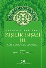 Tasavvuf İkliminde Kişilik İnşası - III & Sühreverdî'den Seçmeler