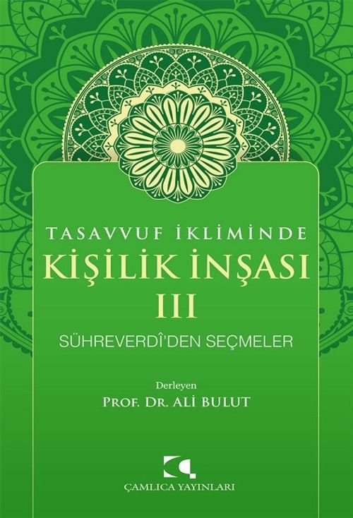 Tasavvuf İkliminde Kişilik İnşası - III & Sühreverdî'den Seçmeler