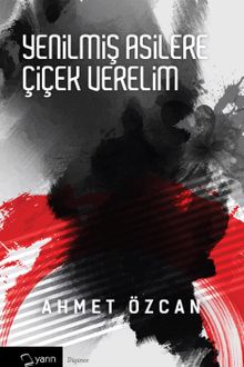 Yenilmiş Asilere Çiçek Verelim