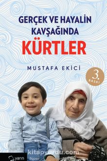 Gerçek ve Hayalin Kavşağında Kürtler - Mustafa Ekici