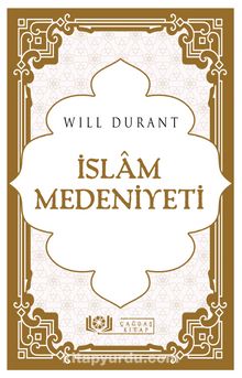 İslam Medeniyeti - Will Durant