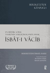 İsbat-ı Vacib & En Büyük Soru: Tanrı'nın Varlığını Kanıtlamak